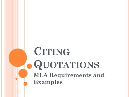 C ITING Q UOTATIONS MLA Requirements and Examples.