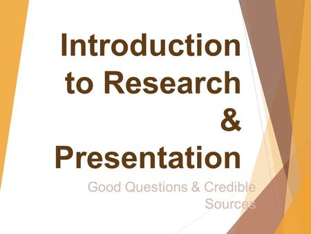 Introduction to Research & Presentation