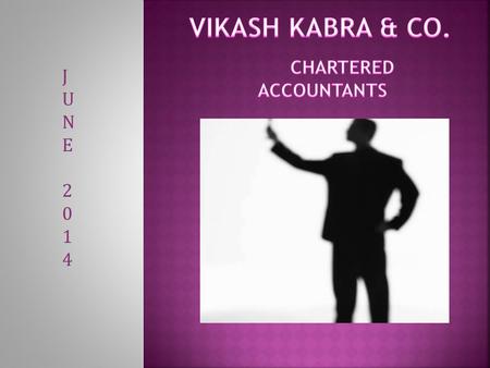 JUNE2014JUNE2014. VIKASH KABRA & CO. was established in the Year 2007 with the aim of providing comprehensive Professional Services in India which include.