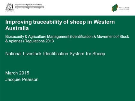 Improving traceability of sheep in Western Australia Biosecurity & Agriculture Management (Identification & Movement of Stock & Apiaries) Regulations 2013.