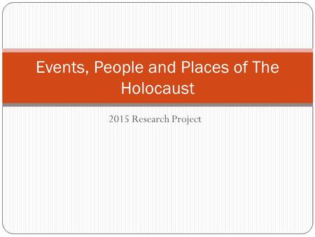 2015 Research Project Events, People and Places of The Holocaust.