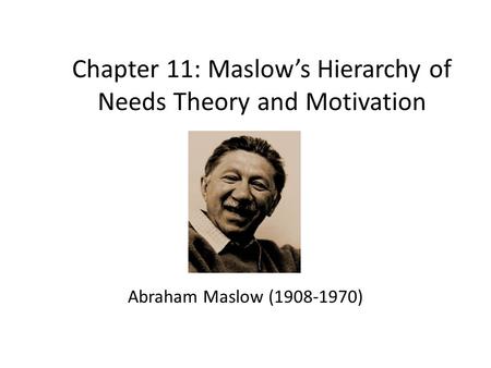 Chapter 11: Maslow’s Hierarchy of Needs Theory and Motivation