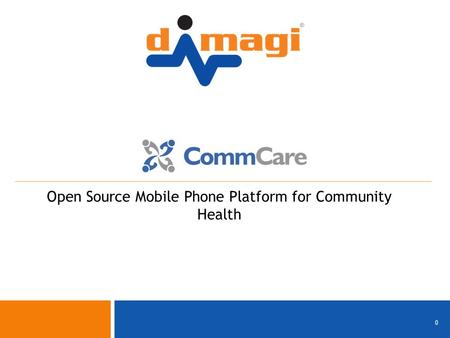0 0 Open Source Mobile Phone Platform for Community Health.