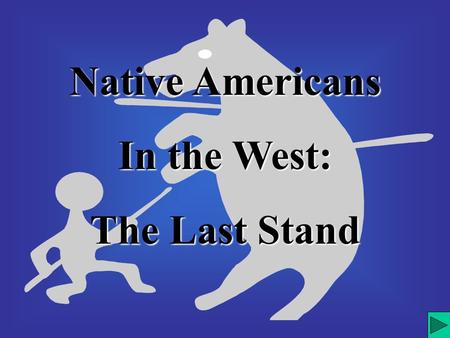 Native Americans In the West: The Last Stand.