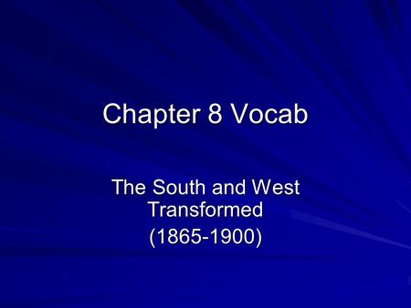 The South and West Transformed ( )