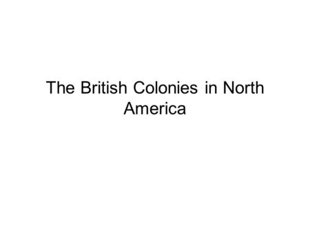 The British Colonies in North America. September 16, 1620, the Mayflower set sail from Plymouth harbor in England, bound for the New World. First permanent.