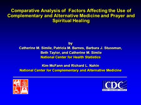 Comparative Analysis of Factors Affecting the Use of Complementary and Alternative Medicine and Prayer and Spiritual Healing by Catherine M. Simile, Patricia.