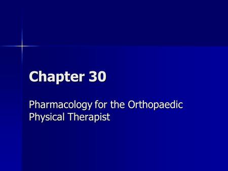 Chapter 30 Pharmacology for the Orthopaedic Physical Therapist.