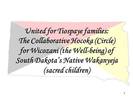 United for Tiospaye families: The Collaborative Hocoka (Circle) for Wicozani (the Well-being) of South Dakota’s Native Wakanyeja (sacred children) 1.
