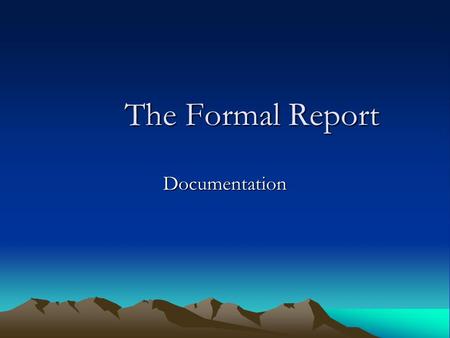 The Formal Report The Formal Report Documentation.