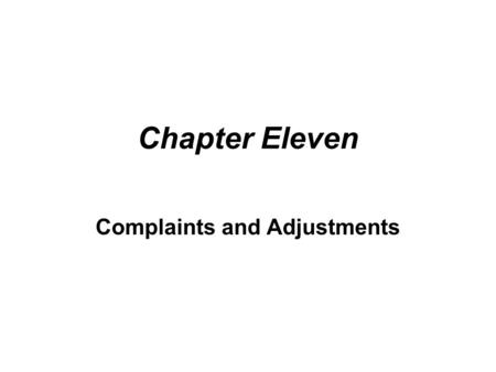 Chapter Eleven Complaints and Adjustments. Section 1 Introduction letter of complaint (Br E) or claim letter (Am E) Written claims are usually taken most.