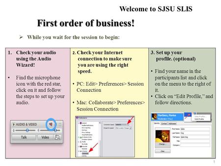 First order of business!  While you wait for the session to begin: Welcome to SJSU SLIS 1.