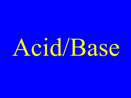 Acid/Base. Properties of Acids ·Sour taste, Change color of dyes, Conduct electricity in solution, React with many metals, React with bases to form salts.
