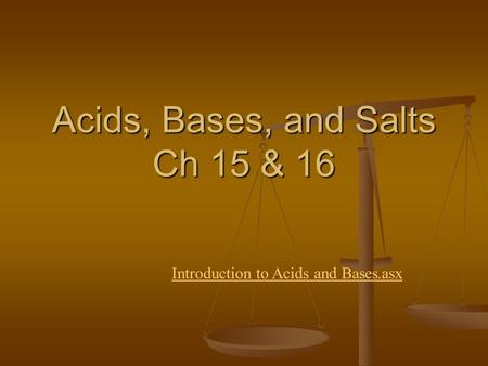 Acids, Bases, and Salts Ch 15 & 16 Introduction to Acids and Bases.asx.