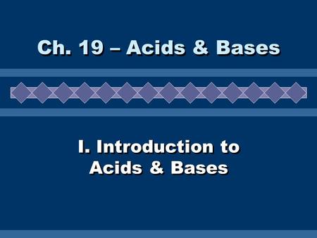I. Introduction to Acids & Bases