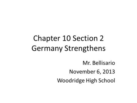 Chapter 10 Section 2 Germany Strengthens