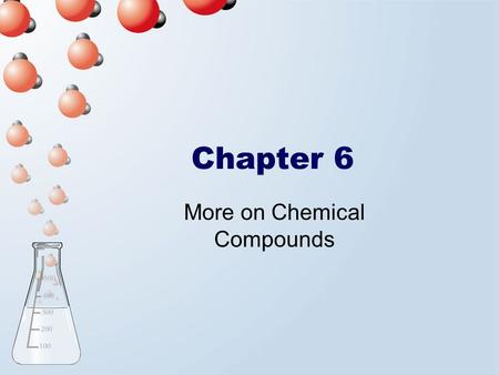 Chapter 6 More on Chemical Compounds. Chapter Map.