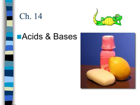 Ch. 14 Acids & Bases.