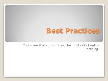 Best Practices To ensure that students get the most out of online learning.