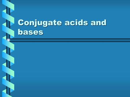 Conjugate acids and bases. Different definitions of acids and bases Acids are proton donors (Brønsted Lowry definition)Acids are proton donors (Brønsted.