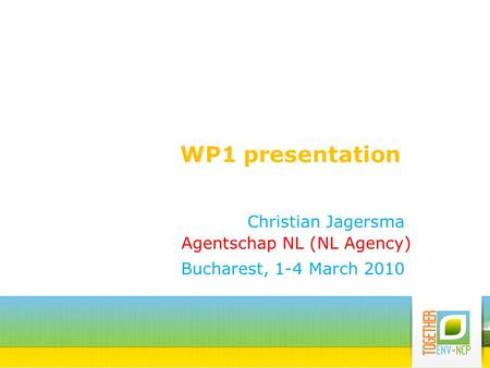 WP1 presentation Christian Jagersma Bucharest, 1-4 March 2010 Agentschap NL (NL Agency)