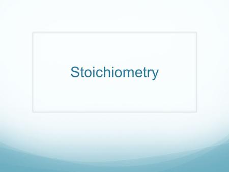 Stoichiometry. The Basics What is stoichiometry? A method of determining the quantities of products produced in a chemical reaction or what amount of.