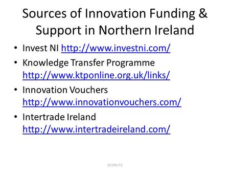 Sources of Innovation Funding & Support in Northern Ireland Invest NI  Knowledge Transfer Programme