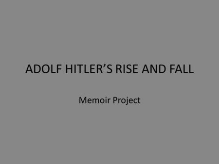 ADOLF HITLER’S RISE AND FALL