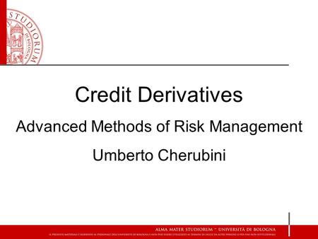 Credit Derivatives Advanced Methods of Risk Management Umberto Cherubini.
