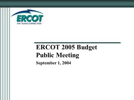 ERCOT 2005 Budget Public Meeting September 1, 2004.