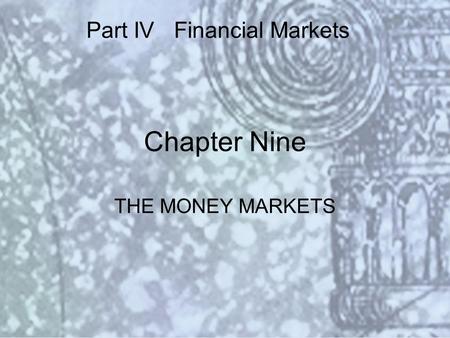 Copyright © 2000 Addison Wesley Longman Slide #9-1 Chapter Nine THE MONEY MARKETS Part IV Financial Markets.