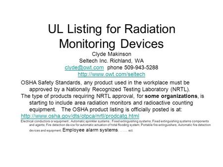 UL Listing for Radiation Monitoring Devices Clyde Makinson Seltech Inc. Richland, WA phone 509-943-5288
