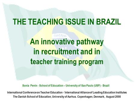 THE TEACHING ISSUE IN BRAZIL An innovative pathway in recruitment and in teacher training program As I’m a new member of this International Alliance,
