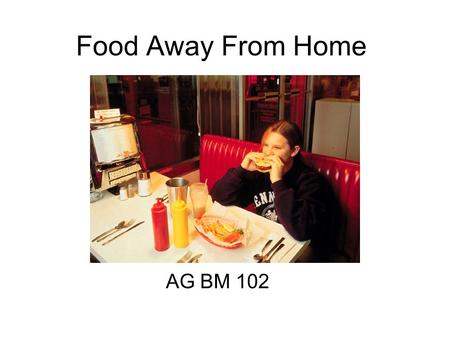 Food Away From Home AG BM 102. Introduction ½ of food expenditures 1/3 of food Growing business.