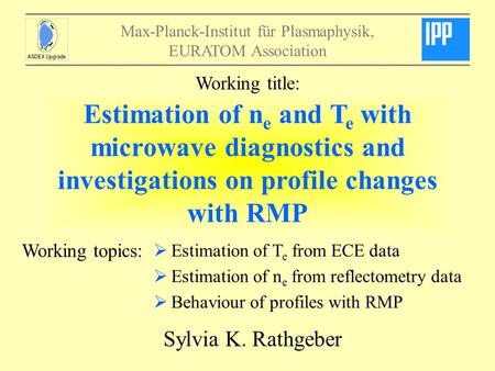 Working title: Estimation of ne and Te with microwave diagnostics and investigations on profile changes with RMP Working topics: Estimation of Te from.