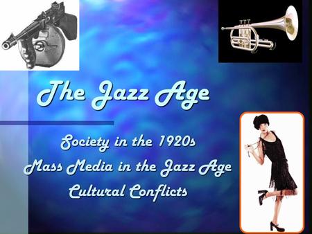 Society in the 1920s Mass Media in the Jazz Age Cultural Conflicts