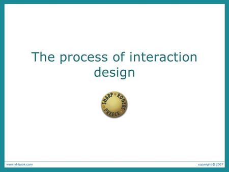 The process of interaction design. Overview What is involved in Interaction Design? –Importance of involving users –Degrees of user involvement –What.
