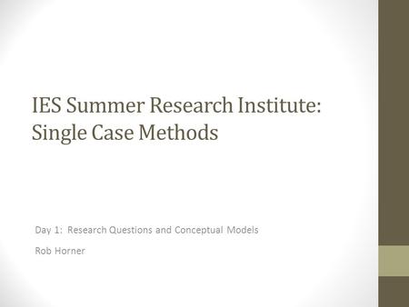 IES Summer Research Institute: Single Case Methods