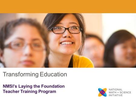 Transforming Education NMSI’s Laying the Foundation Teacher Training Program.