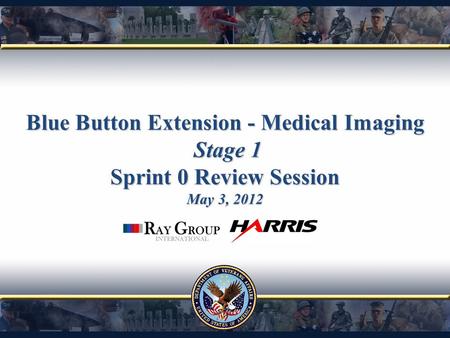 Blue Button Extension - Medical Imaging Stage 1 Sprint 0 Review Session May 3, 2012.