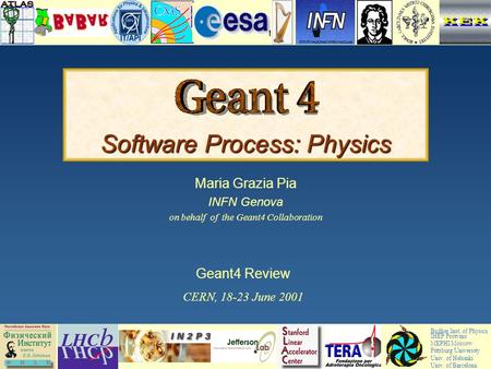 Maria Grazia Pia, INFN Genova Software Process: Physics Maria Grazia Pia INFN Genova on behalf of the Geant4 Collaboration Budker Inst. of Physics IHEP.