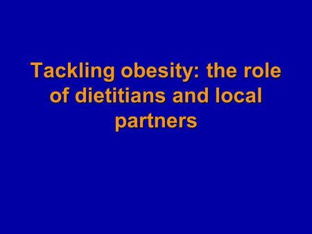 Tackling obesity: the role of dietitians and local partners