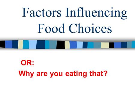 Factors Influencing Food Choices
