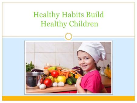 MELANIE SNYDER Healthy Habits Build Healthy Children.