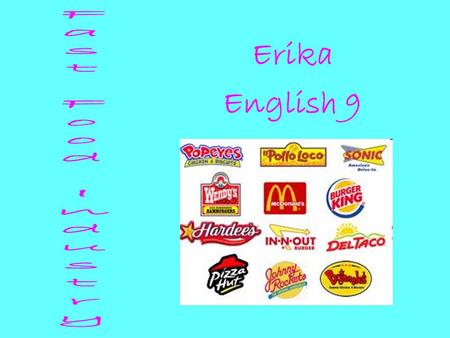 Erika English 9 Fast Food Industry.