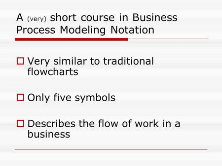 A (very) short course in Business Process Modeling Notation