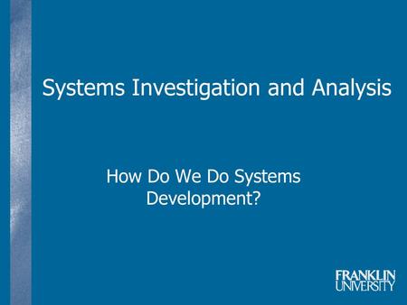Systems Investigation and Analysis