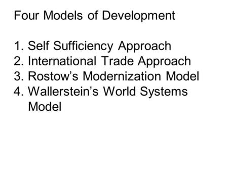 Four Models of Development 1. Self Sufficiency Approach 2