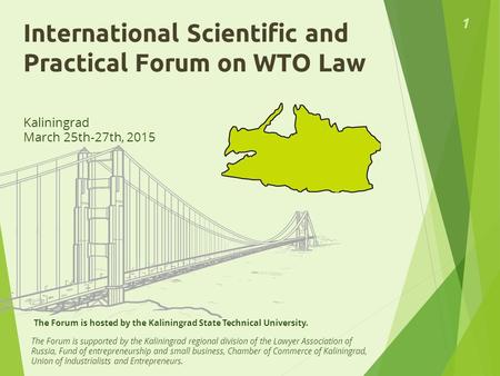 The Forum is hosted by the Kaliningrad State Technical University. The Forum is supported by the Kaliningrad regional division of the Lawyer Association.