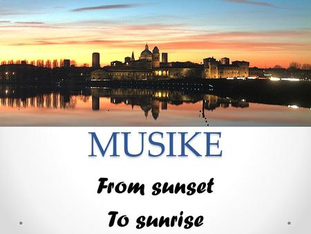 MUSIKE From sunset To sunrise. What do we offer? We’d like to offer the widest portfolio of artists, from musicians and actors to dancers. Our first offer.